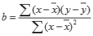 b equals the sum of x minus x bar times y minus y bar, divided by the sum of x minus x bar squared